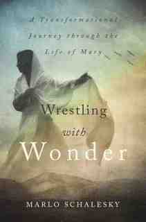 Wrestling With Wonder - Marlo Schalesky